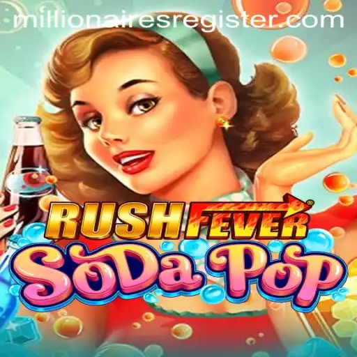 Unleashing the Excitement of RushFeverSodaPop and the Thrills of Millionairesslot